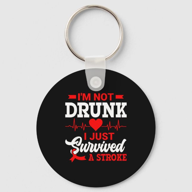 I'm Not Drunk I Just Survived A Stroke Awareness D Keychain (Front)