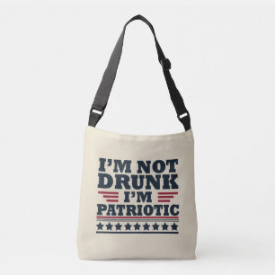I'm not drunk I"m patriotic funny 4th of july Crossbody Bag