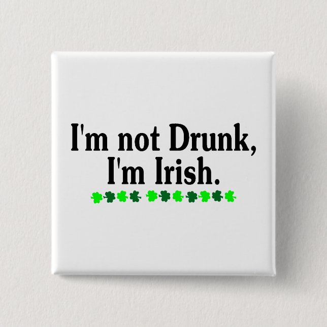 Im Not Drunk Im Irish 2 Inch Square Button (Front)