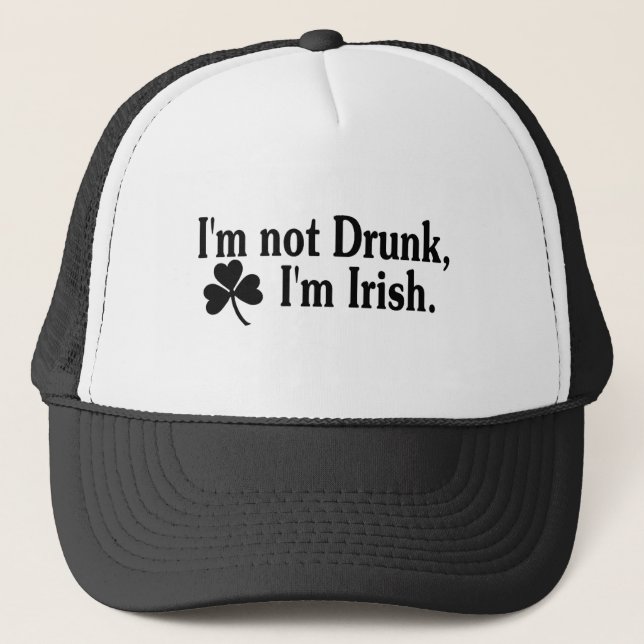 Im Not Drunk Im Irish 3 Trucker Hat (Front)