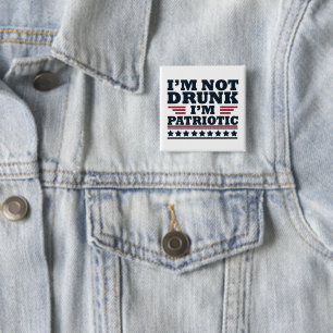 I'm Not Drunk. I'm Patriotic Funny 4th of July 2 Inch Square Button