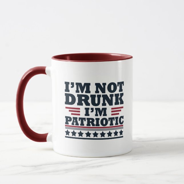I'm Not Drunk. I'm Patriotic Funny 4th of July Mug (Left)