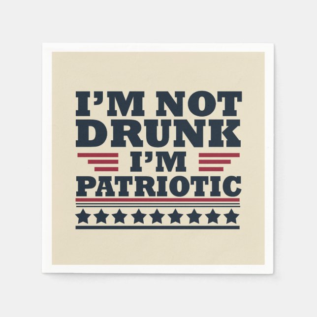 I'm Not Drunk. I'm Patriotic Funny 4th of July Napkin (Front)