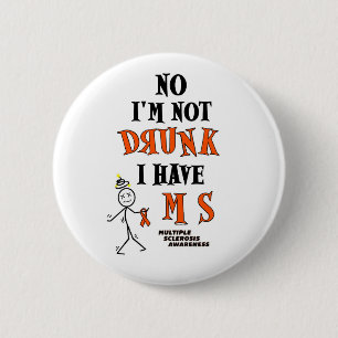 I'm Not DRUNK...MS 2 Inch Round Button