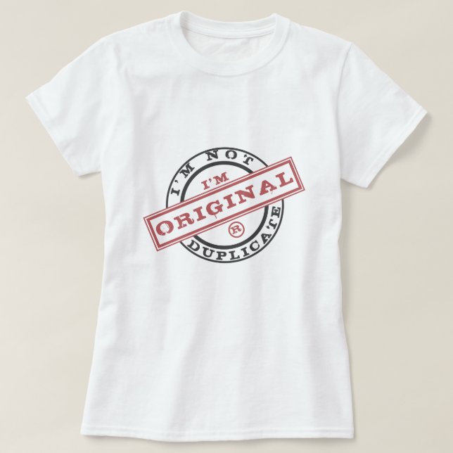 I'm Not Duplicate I'm Original T-Shirt - Playful (Design Front)