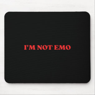 Im Not Emo - Funny Meme Mouse Pad