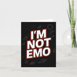 Im Not Emo - Funny Sarcastic Quote Humour Card