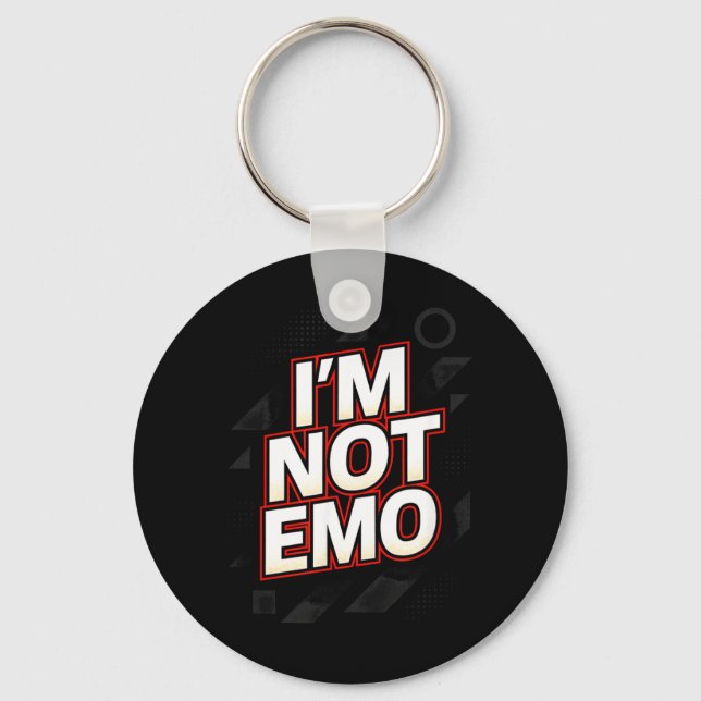 Im Not Emo - Funny Sarcastic Quote Humour Keychain (Front)