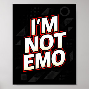 Im Not Emo - Funny Sarcastic Quote Humour Poster