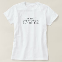 I'm Not Everyone's Cup of Tea – Minimalist Quote 