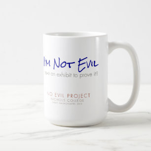 I'm Not Evil - I have an exhibit to prove it @ NC Coffee Mug