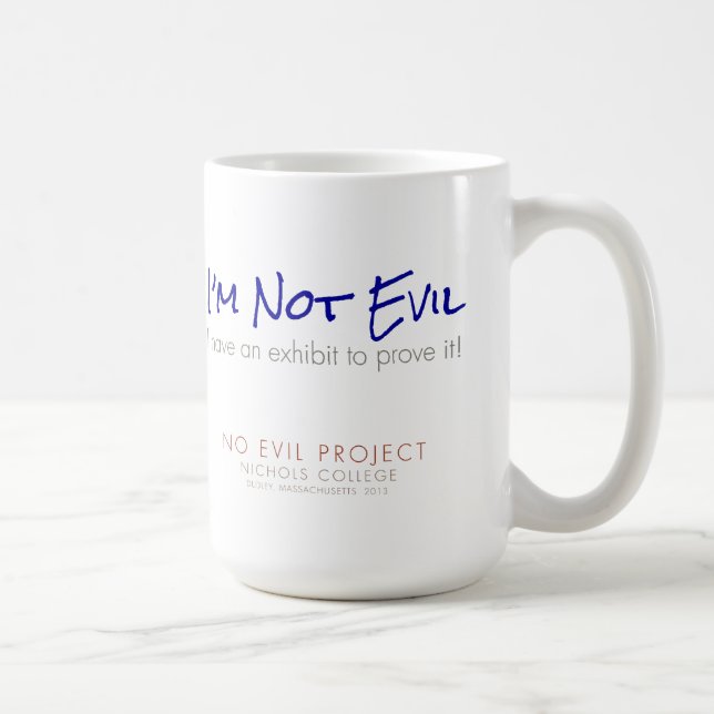 I'm Not Evil - I have an exhibit to prove it @ NC Coffee Mug (Right)