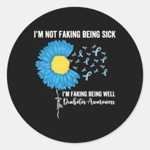 I'M Not Faking Being Sick I'M Faking Being Well Di Classic Round Sticker