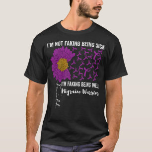I'm Not Faking Being Sick I'm Faking Being Well Mi T-Shirt