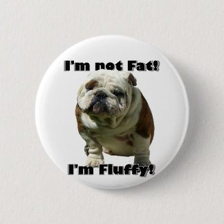 I'm not fat Bulldog button