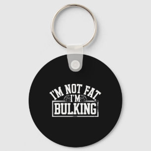 I'm Not Fat I'm Bulking Funny Cheat Day Workout Gy Keychain