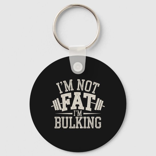I'm Not Fat I'm Bulking Funny Cheat Day Workout Gy Keychain (Front)