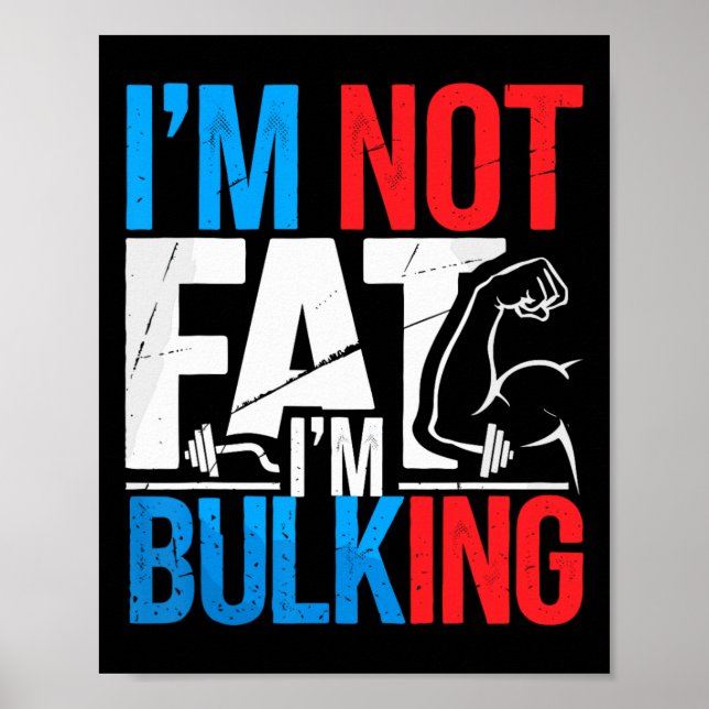 I'm Not Fat I'm Bulking Funny Cheat Day Workout Gy Poster (Front)