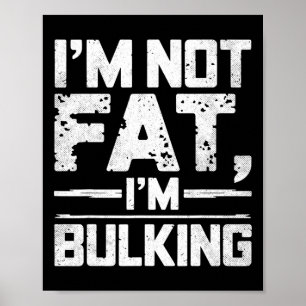 I'm Not Fat I'm Bulking Funny Gym Weightlifting Bo Poster