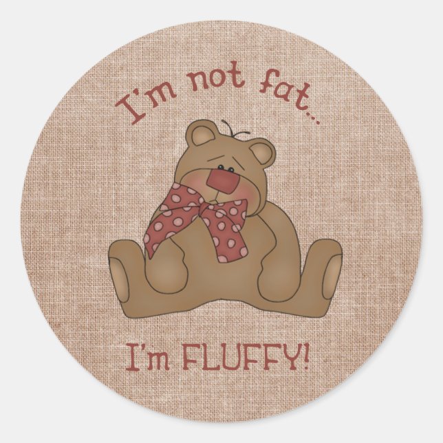 I'm not fat, I'm fluffy! Classic Round Sticker (Front)