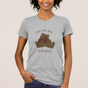I'm not fat, I'm fluffy! T-Shirt