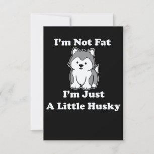Im not fat im husky funny husky quotes gift RSVP card