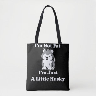 Im not fat im husky funny husky quotes gift tote bag