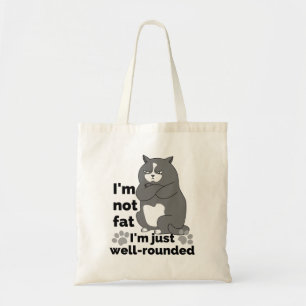 I'm not fat, I'm just well rounded.w Tote Bag
