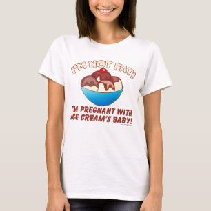 I'm Not Fat I'm Pregnant With Ice Cream T-Shirt