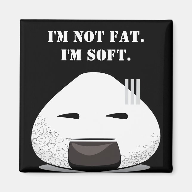I'm NOT FAT. I'm SOFT. Magnet (Front)
