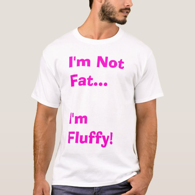 Im not fat T-Shirt (Front)