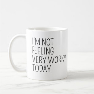 I'm Not Feeling Very Worky Today Funny Office Joke Coffee Mug