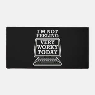 I'm Not Feeling Very Worky Today Lazy Work Humor Desk Mat