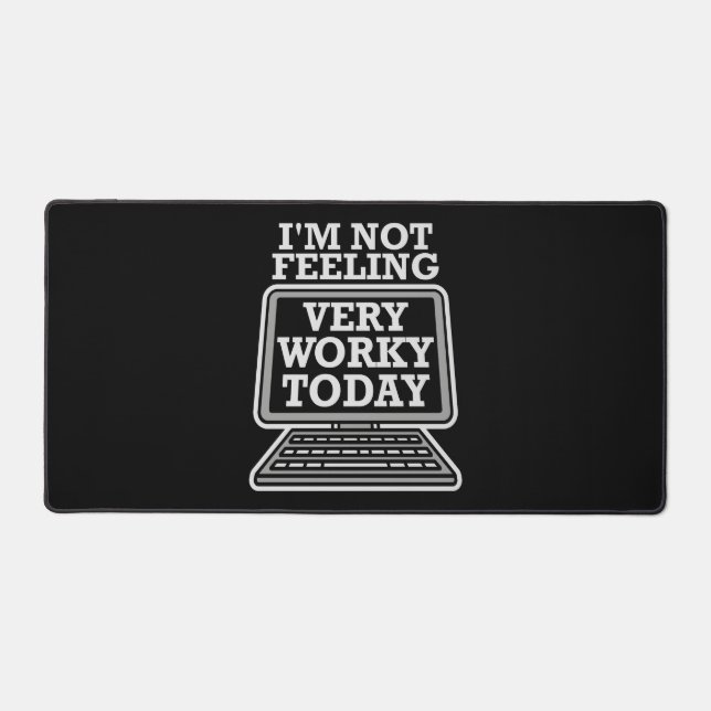 I'm Not Feeling Very Worky Today Lazy Work Humor Desk Mat (Front)