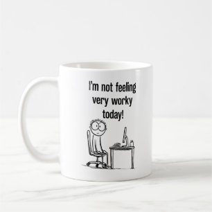 I'm Not Feeling Worky Today Mug Funny Office Cof