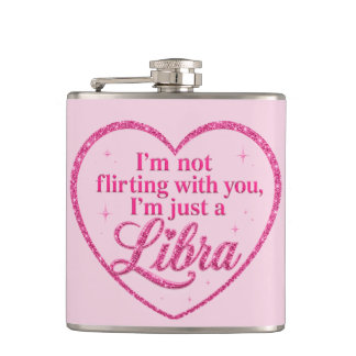 I'm Not Flirting with You, I'm Just a LIBRA pink Hip Flask
