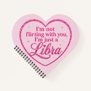 I'm Not Flirting with You, I'm Just a LIBRA pink  Notebook
