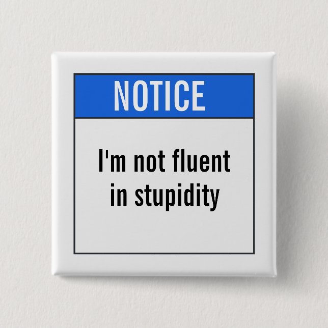 I'm not fluent in stupidity 2 inch square button (Front)
