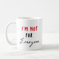 Im Not for Everyone Bold Attitude Shirt