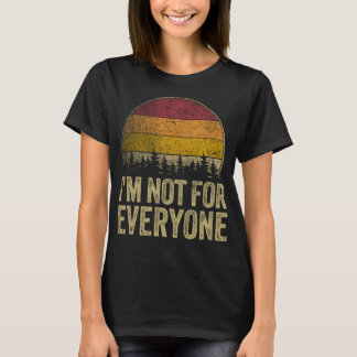 I'm Not For Everyone Retro Style Funny Saying Humo T-Shirt