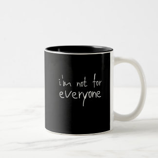 I'm not for everyone Two-Tone coffee mug