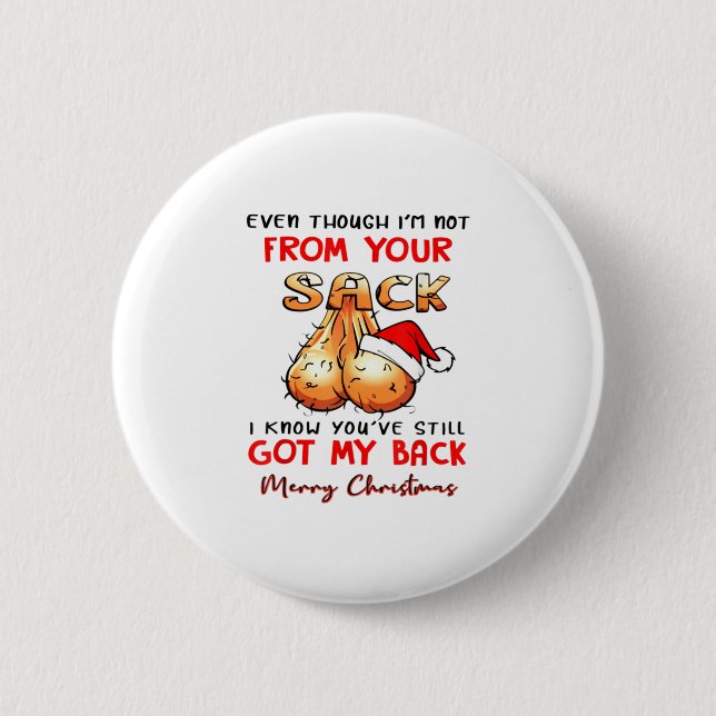I'm Not From Your Sack I Know You've St 2 Inch Round Button (Front)