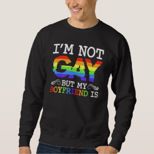 Im Not Gay Boyfriend Pride Matching Couple Rainbow Sweatshirt