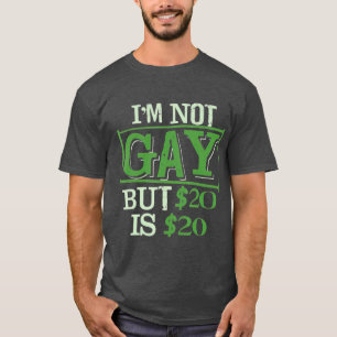 Im Not Gay But 20 is 20 Friend of LGBT Funny T-Shirt