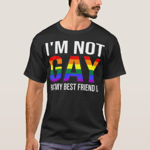 Im Not Gay But My Best Friend Is Funny LGBT  T-Shirt