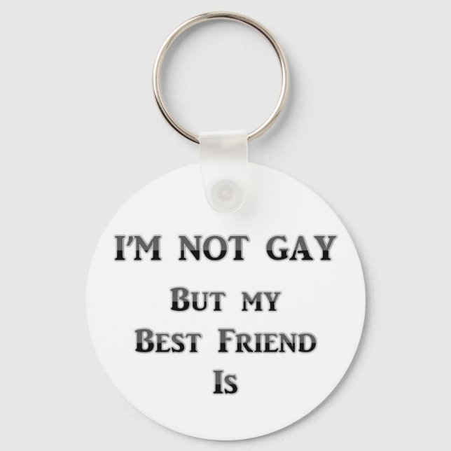 I'm Not Gay But My Best Friend Is Keychain (Front)