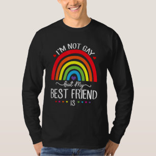 I'm Not Gay But My Best Friend Is Lgbtq Lesbian G T-Shirt