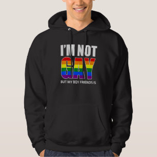 I'm Not Gay But My Boyfriend Is Flag Gay Hoodie