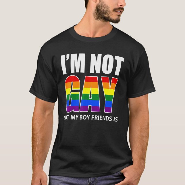 I'm Not Gay But My Boyfriend Is   Flag Gay T-Shirt (Front)