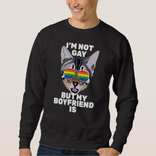 I'm Not Gay But My Boyfriend Is Funny Cat Gay Pri Sweatshirt